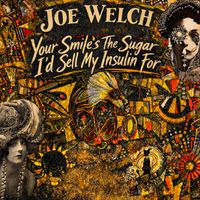 Joe Welch - Your Smile's the Sugar I'd Sell My Insulin For (Explicit)