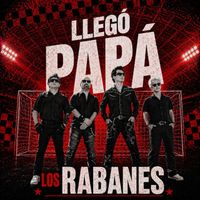 Los Rabanes - LLEGÓ PAPÁ