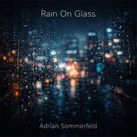 Adrian Sommerfeld - Rain On Glass