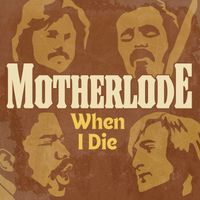 Motherlode - When I Die (Rerecorded)