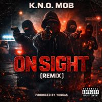 K.N.O. Mob - On Sight (Remix [Explicit])