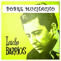 Lucho Barrios - Pobre Muchacho