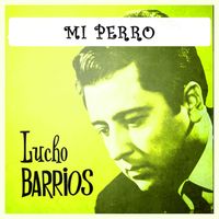 Lucho Barrios - Mi Perro