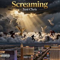 Just Chris - Screaming (Explicit)