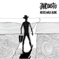 Jahcoustix - Never Walk Alone