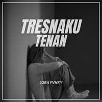 Lora Fvnky - Tresnaku Tenan (Remix)