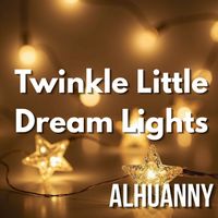 ALHUANNY - Twinkle Little Dream Lights