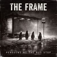 The Frame - Penguins at the Bus Stop