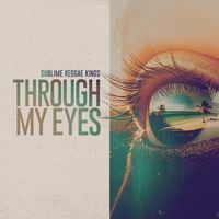 Sublime Reggae Kings - Through My Eyes
