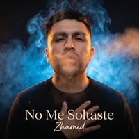 zhamid - No Me Soltaste