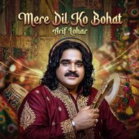 Arif Lohar - Mere Dil Ko Bohat