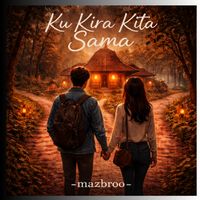 MazBroo - Ku kira kita sama