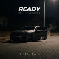 Interstate - Ready (Engine Still Running)