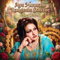 Noor Jehan - Aye Mousam Rangeele Suhane
