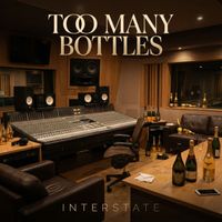 Interstate - Too Many Bottles (Explicit)