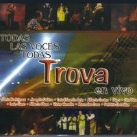 Todas las Voces Trova - Todas las Voces Trova (En VIvo)