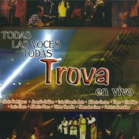 Todas las Voces Trova - Todas las Voces Trova (En Vivo)