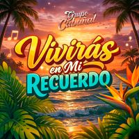Grupo Cabañal - Vivirás en mi recuerdo