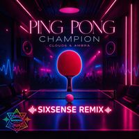 Cloud6, Ambra - Ping Pong Champion (Sixsense Remix)