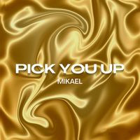 Mikael - Pick You Up