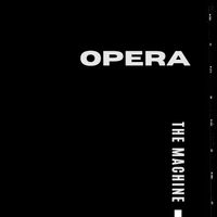 THE MACHINE - Opera