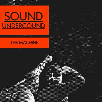 THE MACHINE - Sound Underground