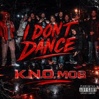 K.N.O. Mob - I Don't Dance (Explicit)