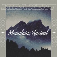 Mira Kent - Mountains Ancient