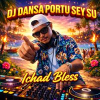Ichad Bless - DJ Dansa Portu Sey Su