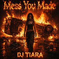 DJ Tiara - Mess You Made (Extended)