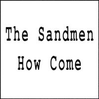 The Sandmen - How Come