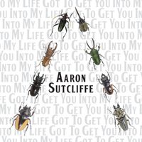 Aaron Sutcliffe - Got to Get You into My Life