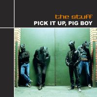 The Stuff - Pick It Up, Pig Boy
