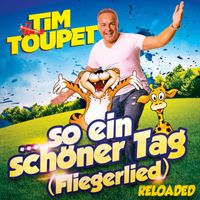 Tim Toupet - So ein schöner Tag (Fliegerlied) (Reloaded)