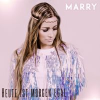 Marry - Heute ist Morgen egal