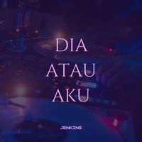 Jenkins - Dia Atau Aku