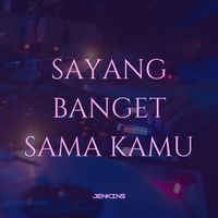 Jenkins - Sayang Banget Sama Kamu