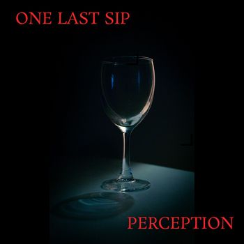 Perception - One Last Sip (Explicit)