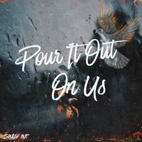 Souled Out - Pour It Out On Us