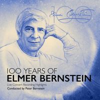 Elmer Bernstein - 100 Years of Elmer Bernstein - Live Concert Recording (Highlights)