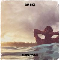 BAUTISTA - Ever Since