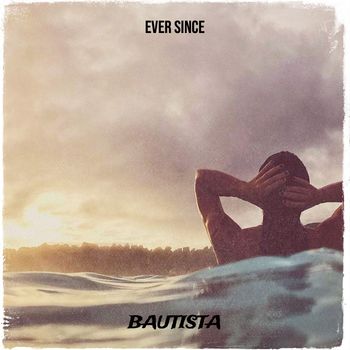 BAUTISTA - Ever Since