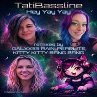 TatiBassline - Hey Yay Yay