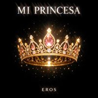 EROS - MI PRINCESA (Explicit)