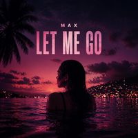 MAXXX - Let me go