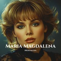 Nostalgia - Maria Magdalena
