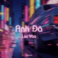 DK Media - Anh Đã Lạc Vào - Remix