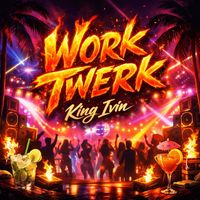 King Ivin - Work Twerk