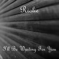 Riolie - I'll Be Waiting For You