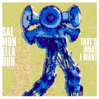 Salmonella Dub - That's What I Want (Pleased to Stay Home)